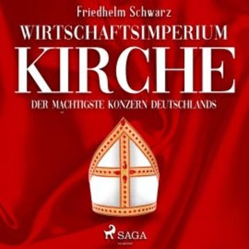 Wirtschaftsimperium Kirche - Der mächtigste Konzern Deutschlands (Ungekürzt) audiobook, Friedhelm Schwarz