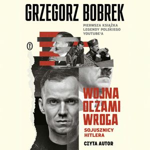 Wojna oczami wroga. Sojusznicy Hitlera, Grzegorz Bobrek