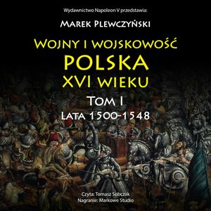 Wojny i wojskowość polska XVI wieku. Tom I, Marek Plewczyński
