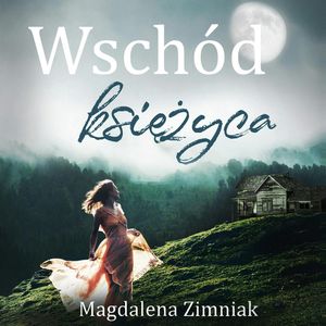Wschód księżyca, Magdalena Zimniak