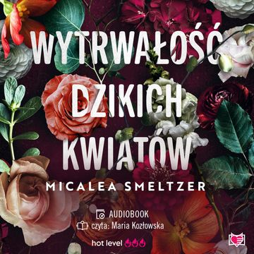 Wytrwałość dzikich kwiatów. Wildflowers. Tom 1, Micalea Smeltzer