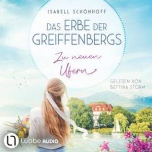 Zu neuen Ufern - Das Erbe der Greiffenbergs, Teil 2 (Ungekürzt), Isabell Schönhoff