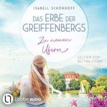 Zu neuen Ufern - Das Erbe der Greiffenbergs, Teil 2 (Ungekürzt) audiobook, Isabell Schönhoff