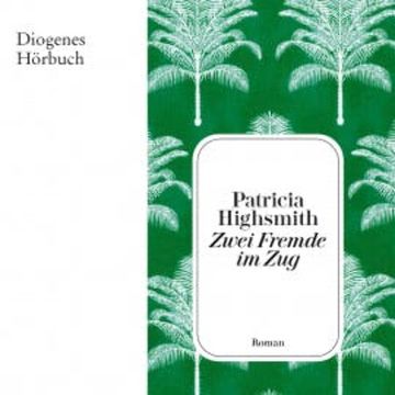 Zwei Fremde im Zug audiobook, Patricia Highsmith