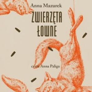 Zwierzęta łowne, Anna Mazurek