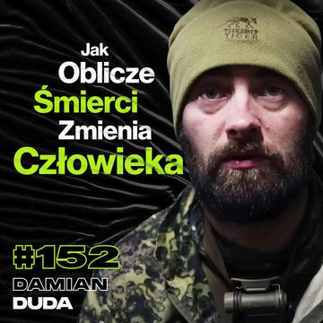 #152 Jak Oblicze Śmierci Odkrywa Ludzką Siłę i Słabości, Snajperzy, Starlink, Zaufanie - ft. Damian Duda audiobook, Przemek Górczyk