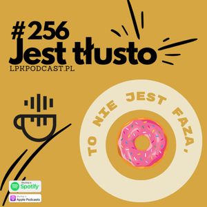 #256 - Jest tłusto., NAAB.pl Adam Borodo