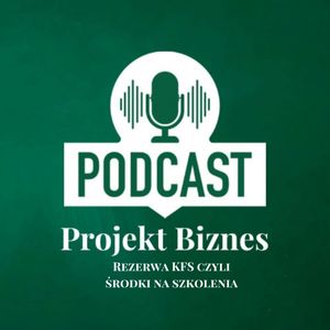 44. Rezerwa KFS czyli środki na szkolenia, Projekt Biznes Sp. z o. o.