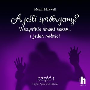 A jeśli spróbujemy? część 1, Megan Maxwell