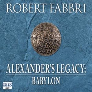 Alexander's Legacy: Babylon, Robert Fabbri