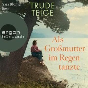 Als Großmutter im Regen tanzte (Ungekürzte Lesung) audiobook, Trude Teige