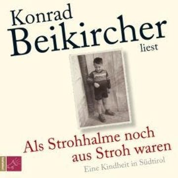 Als Strohhalme noch aus Stroh waren (Ungekürzt) audiobook, Konrad Beikircher