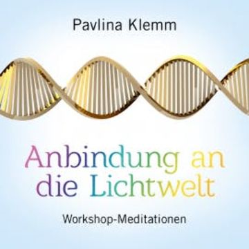 ANBINDUNG AN DIE LICHTWELT audiobook, Pavlina Klemm