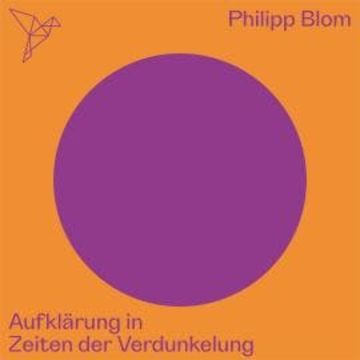 Aufklärung in Zeiten der Verdunkelung - Auf dem Punkt (Ungekürzt) audiobook, Philipp Blom