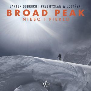 Broad Peak. Niebo i piekło, Bartek Dobroch, Przemysław Wilczyński