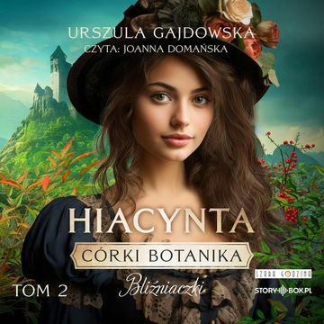 Córki botanika. Bliźniaczki. Tom 2. Hiacynta audiobook, Urszula Gajdowska