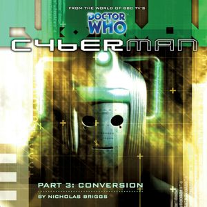 Cyberman 1.3: Conversion, Nicholas Briggs
