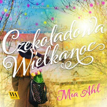 Czekoladowa Wielkanoc audiobook, Mia Ahl