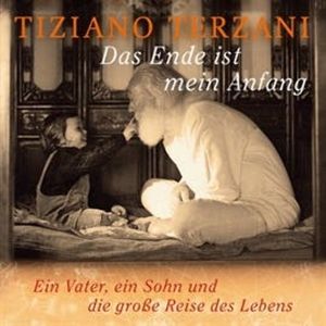 Das Ende ist mein Anfang. Ein Vater, ein Sohn und die große Reise des Lebens, Tiziano Terzani