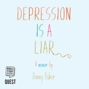 Depression is a Liar, Danny L Baker