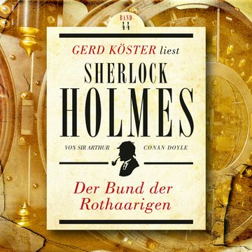 Der Bund der Rothaarigen - Gerd Köster liest Sherlock Holmes, Band 44 (Ungekürzt) audiobook, Sir Arthur Conan Doyle