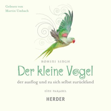 Der kleine Vogel, der ausflog und zu sich selbst zurückfand audiobook, Rohini Singh
