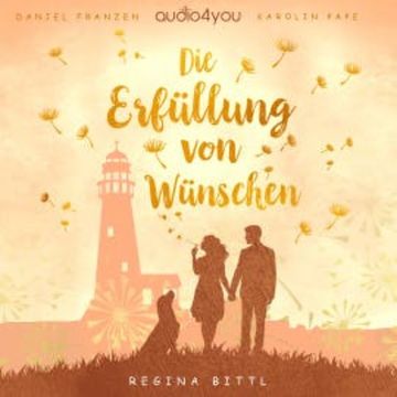 Die Erfüllung von Wünschen audiobook, Regina Bittl
