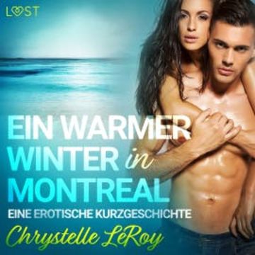Ein warmer Winter in Montreal - Eine erotische Kurzgeschichte audiobook, Chrystelle Leroy