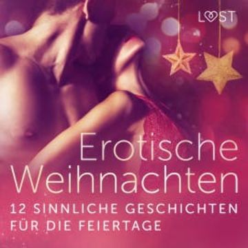 Erotische Weihnachten: 12 sinnliche Geschichten für die Feiertage audiobook, Camille Bech