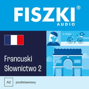 FISZKI audio – francuski – Słownictwo 2, Patrycja Wojsyk