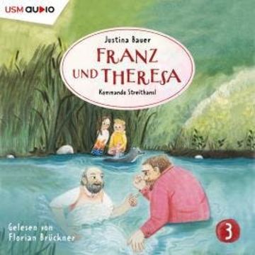 Franz und Theresa, Folge 3: Kommando Streithansl audiobook, Justina Bauer