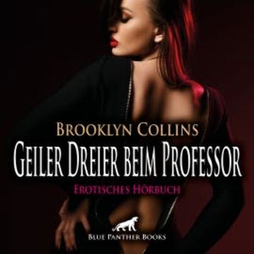Geiler Dreier beim Professor / Erotik Audio Story / Erotisches Hörbuch audiobook, Brooklyn Collins