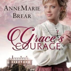 Grace's Courage, AnneMarie Brear