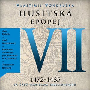 Husitská epopej VII - Za časů Vladislava Jagellonského, Vlastimil Vondruška