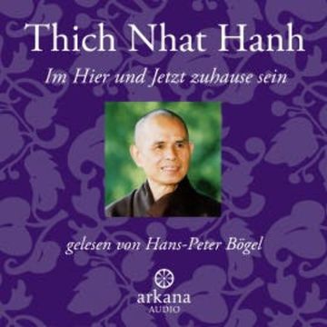 Im Hier und Jetzt zuhause sein audiobook, Thich Nhat Hanh