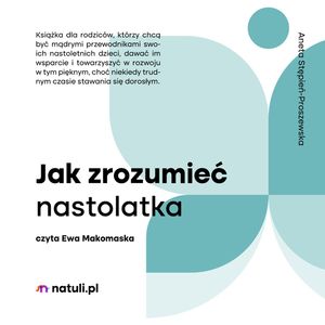 Jak zrozumieć nastolatka, Aneta Stępień-Proszewska