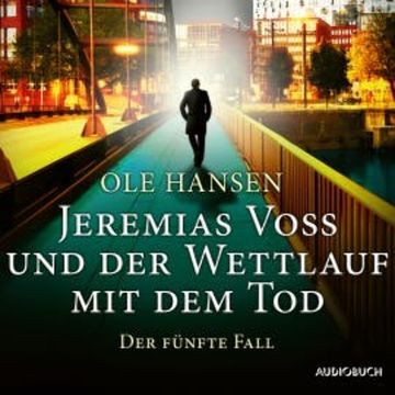 Jeremias Voss und der Wettlauf mit dem Tod: Der fünfte Fall audiobook, Ole Hansen