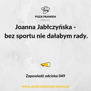 Joanna Jabłczyńska - bez sportu nie dałabym rady. Zapowiedź odcinka #049, Jerzy Rajkow-Krzywicki, Szymon Kwiatkowski