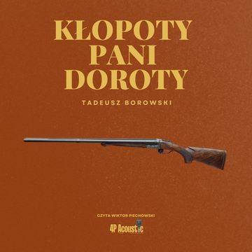 Kłopoty Pani Doroty audiobook, Tadeusz Borowski