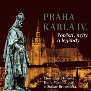 Praha Karla IV., Alois Jirásek, Eduard Petiška, Julius Košnář, Václav Cibula