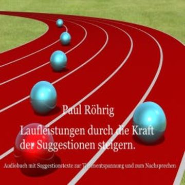 Laufleistungen durch die Kraft der Suggestionen steigern audiobook, Paul Röhrig