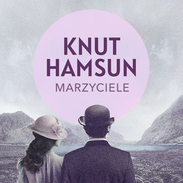 Marzyciele audiobook, Knut Hamsun