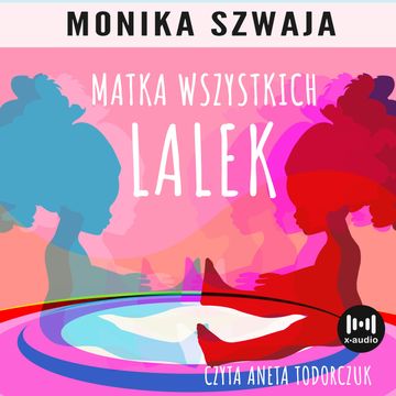 Matka wszystkich lalek audiobook, Monika Szwaja