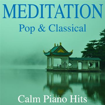 Meditation - Pop & Classical Calm Piano Hits audiobook, Pia Now
