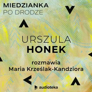 Miedzianka po drodze. Odcinek 32. Urszula Honek, zespół autorów