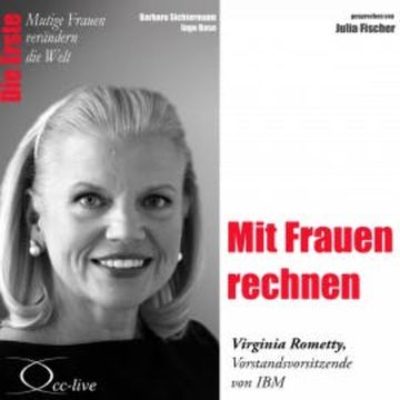 Mit Frauen rechnen - Die IBM-Konzernchefin Virginia Rometty audiobook, Barbara Sichtermann