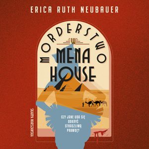 Morderstwo w Mena House. Jane Wunderly. Tom 1, Erica Ruth Neubauer