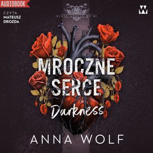 Mroczne serce. Darkness. Black Angels MC. Tom 1, Anna Wolf
