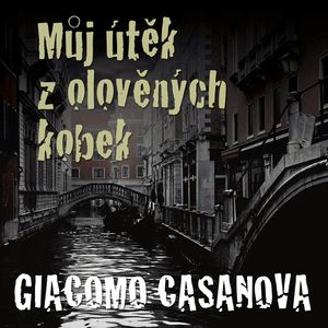 Giacomo Casanova: Můj útěk z olověných kobek, Giovanni Giacomo Casanova de Sengal