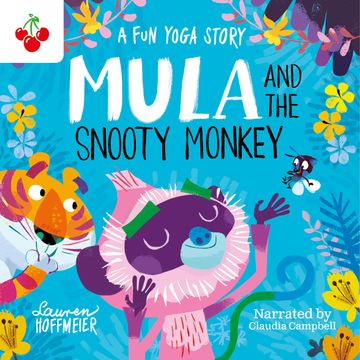 Mula and the Snooty Monkey: A Fun Yoga Story - Mula and Friends, Book 2 (Unabridged) audiobook, Lauren Hoffmeier